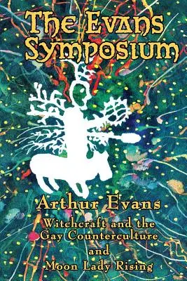 Evansovo sympózium: Čarodejníctvo a homosexuálna kontrakultúra a Moon Lady Rising - The Evans Symposium: Witchcraft and the Gay Counterculture and Moon Lady Rising