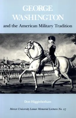 George Washington a americká vojenská tradícia - George Washington and the American Military Tradition