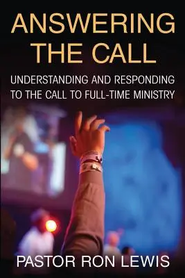 Odpoveď na volanie: Pochopenie a odpoveď na povolanie k službe na plný úväzok - Answering the Call: Understanding And Responding To The Call To Full-Time Ministry