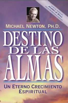 Destino de las Almas: Un Eterno Crecimiento Espiritual = Osud duší - Destino de las Almas: Un Eterno Crecimiento Espiritual = Destiny of Souls
