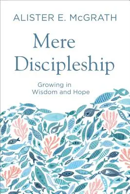 Mere Discipleship (Jednoduché učeníctvo) - Mere Discipleship
