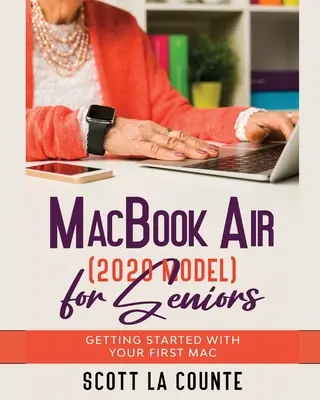 MacBook Air (model 2020) pre seniorov: Začíname s prvým Macom - MacBook Air (2020 Model) For Seniors: Getting Started With Your First Mac