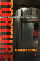 Mučenie: Konfrontácia experta s každodenným zlom - Torture: An Expert's Confrontation with an Everyday Evil