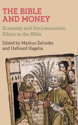 Biblia a peniaze: Kniha: Ekonomika a sociálno-ekonomická etika v Biblii - The Bible and Money: Economy and Socioeconomic Ethics in the Bible