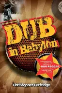 Dub v Babylone: Pochopenie vývoja a významu dub reggae na Jamajke a v Británii od Kinga Tubbyho po post-punk - Dub in Babylon: Understanding the Evolution and Significance of Dub Reggae in Jamaica and Britain from King Tubby to Post-Punk