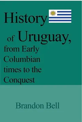 Dejiny Uruguaja od raných kolumbijských čias po dobytie - History of Uruguay, from Early Columbian times to the Conquest