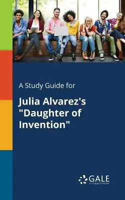 Študijná príručka k románu Julia Alvarez: Daughter of Invention - A Study Guide for Julia Alvarez's Daughter of Invention