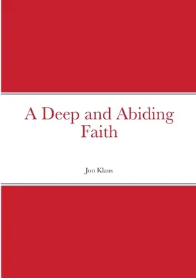 Hlboká a trvalá viera - A Deep and Abiding Faith