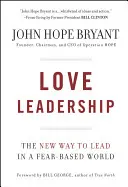 Vedenie s láskou: Nový spôsob vedenia vo svete založenom na strachu - Love Leadership: The New Way to Lead in a Fear-Based World