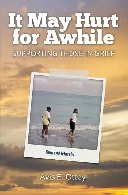 Môže to chvíľu bolieť: Podporovať tých, ktorí prežívajú smútok - It May Hurt for Awhile: Supporting Those in Grief