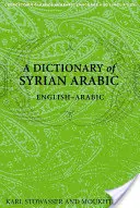 Slovník sýrskej arabčiny: anglicko-arabský - A Dictionary of Syrian Arabic: English-Arabic