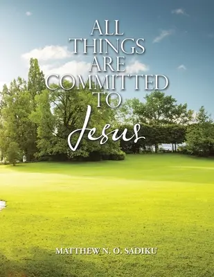 Všetko je odovzdané Ježišovi - All Things Are Committed to Jesus
