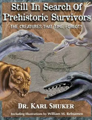 Stále v pátraní po prehistorických preživších: Stvorenia, na ktoré čas zabudol? - Still in Search of Prehistoric Survivors: The Creatures That Time Forgot?