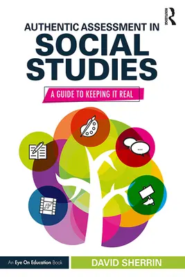 Autentické hodnotenie v sociálnych štúdiách: Príručka na zachovanie reality - Authentic Assessment in Social Studies: A Guide to Keeping it Real