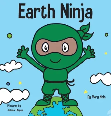 Earth Ninja: Detská kniha o recyklácii, znižovaní a opätovnom používaní - Earth Ninja: A Children's Book About Recycling, Reducing, and Reusing