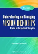 Pochopenie a manažment zrakových deficitov: Príručka pre ergoterapeutov - Understanding and Managing Vision Deficits: A Guide for Occupational Therapists