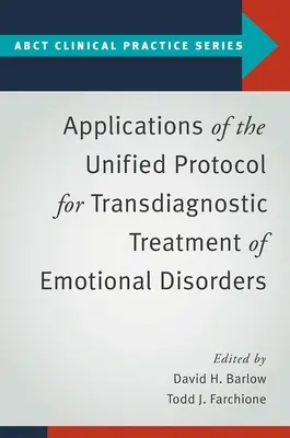 Aplikácie Jednotného protokolu pre transdiagnostickú liečbu emocionálnych porúch - Applications of the Unified Protocol for Transdiagnostic Treatment of Emotional Disorders