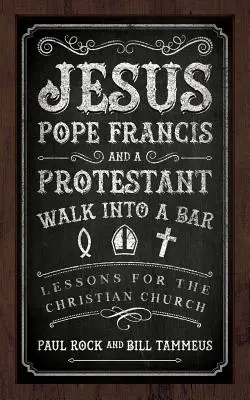 Ježiš, pápež František a protestant vošli do baru - Jesus, Pope Francis, and a Protestant Walk into a Bar
