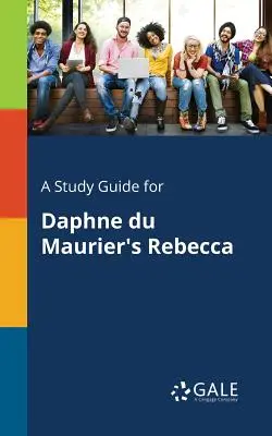 Sprievodca štúdiom pre Rebeccu Daphne Du Maurierovej - A Study Guide for Daphne Du Maurier's Rebecca