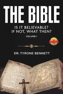 Biblia, dá sa jej veriť? Ak nie, tak čo potom? 1. zväzok - The Bible, Is It Believable? If Not, What Then?: Vol. 1