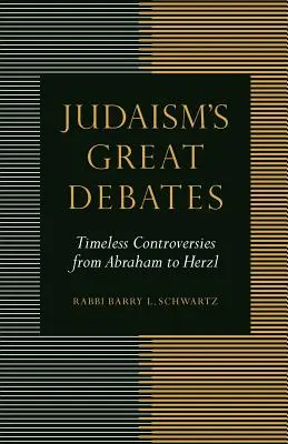 Veľké diskusie o judaizme: Nadčasové spory od Abraháma po Herzla - Judaism's Great Debates: Timeless Controversies from Abraham to Herzl