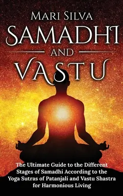 Samádhi a Vastu: Vastu a Vastu Šastra pre deti a mládež: Najdôležitejší sprievodca rôznymi štádiami samádhi podľa Pataňdžalího jogových sútier a Vastu Šastry - Samadhi and Vastu: The Ultimate Guide to the Different Stages of Samadhi According to the Yoga Sutras of Patanjali and Vastu Shastra for