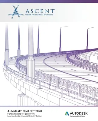 Autodesk Civil 3D 2020: Základy pre geodetov (v jednotkách Imperial): Autorizované vydavateľstvo Autodesk - Autodesk Civil 3D 2020: Fundamentals for Surveyors (Imperial Units): Autodesk Authorized Publisher