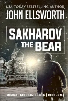 Medveď Sacharov: Piata kniha série právnických trilerov Michaela Greshama - Sakharov the Bear: Michael Gresham Legal Thriller Series Book Five