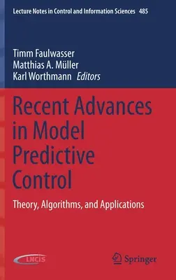 Najnovšie pokroky v modelovom prediktívnom riadení: Teória, algoritmy a aplikácie - Recent Advances in Model Predictive Control: Theory, Algorithms, and Applications