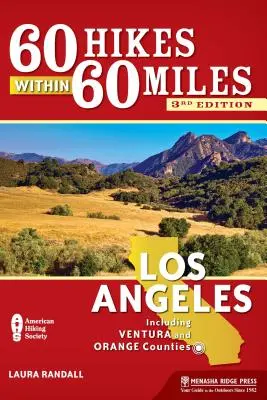 60 túr v okruhu 60 míľ: Los Angeles: Vrátane okresov Ventura a Orange - 60 Hikes Within 60 Miles: Los Angeles: Including Ventura and Orange Counties