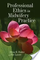 Profesionálna etika v pôrodnej asistencii - Professional Ethics in Midwifery Practice