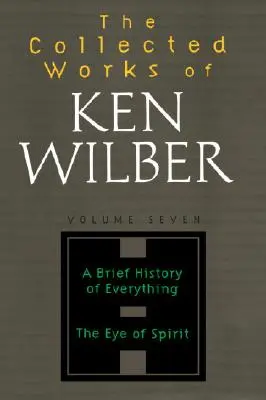 Súborné dielo Kena Wilbera, zväzok 7 - The Collected Works of Ken Wilber, Volume 7