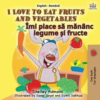 Milujem jesť ovocie a zeleninu (anglicko-rumunská dvojjazyčná kniha pre deti) - I Love to Eat Fruits and Vegetables (English Romanian Bilingual Book for Kids)