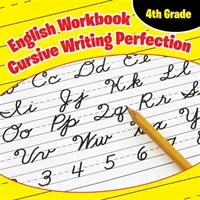 Pracovný zošit angličtiny pre 4. ročník: Cursive Writing Perfection - 4th Grade English Workbook: Cursive Writing Perfection