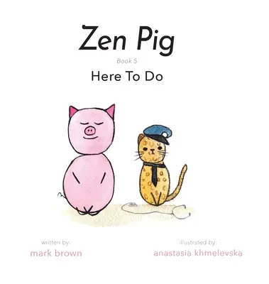 Zenové prasiatko: Tu sa to robí - Zen Pig: Here To Do