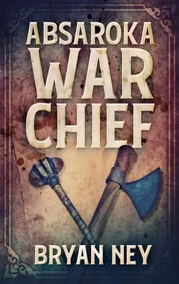 Vojnový náčelník Absaroka: Vydanie s veľkou väzbou v tvrdej väzbe - Absaroka War Chief: Large Print Hardcover Edition