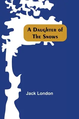 Dcéra snehu - A Daughter Of The Snows