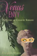 Venušina závisť: História kozmetickej chirurgie - Venus Envy: A History of Cosmetic Surgery