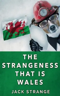 Podivnosti, ktoré sú Wales: Veľké tlačené vydanie v tvrdej väzbe - The Strangeness That Is Wales: Large Print Hardcover Edition