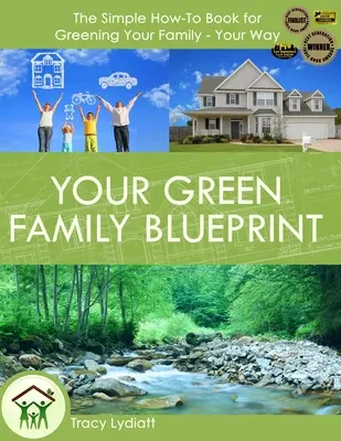 Plán vašej zelenej rodiny: Ako ekologizovať svoju rodinu - podľa vlastných predstáv - Your Green Family Blueprint: How to Green Your Family - Your Way