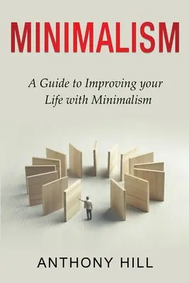 Minimalizmus: Príručka na zlepšenie života pomocou minimalizmu - Minimalism: A guide to improving your life with minimalism