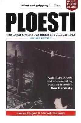 Ploesti: Veľká pozemná a letecká bitka z 1. augusta 1943, revidované vydanie - Ploesti: The Great Ground-Air Battle of 1 August 1943, Revised Edition