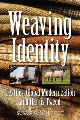 Tkanie identity: Textil, globálna modernizácia a Harris Tweed - Weaving Identity: Textiles, Global Modernization and Harris Tweed