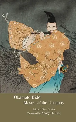 Okamoto Kido: Majster nevšednosti - Okamoto Kido: Master of the Uncanny