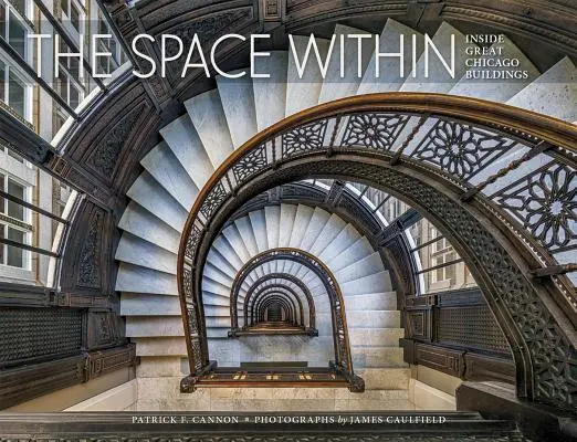 Priestor vo vnútri: Vnútri veľkých chicagských budov - The Space Within: Inside Great Chicago Buildings