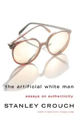 Umelý biely muž: Eseje o autenticite - The Artificial White Man: Essays on Authenticity