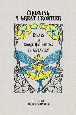 Prekročenie veľkej hranice: Eseje o Fantastikách Georgea MacDonalda - Crossing a Great Frontier: Essays on George MacDonald's Phantastes
