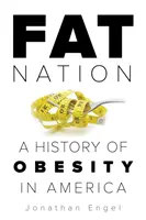 Tučný národ: Obezita v Amerike: Dejiny obezity v Amerike - Fat Nation: A History of Obesity in America