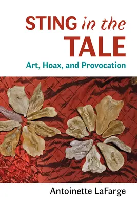 Sting in the Tale: Umelecké dielo, podvod a provokácia - Sting in the Tale: Art, Hoax, and Provocation