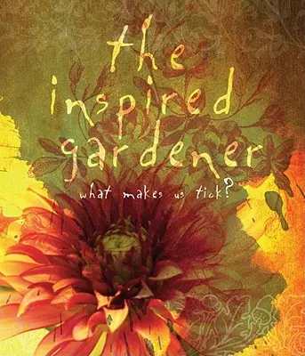 Inšpirovaný záhradník: Čo nás živí - The Inspired Gardener: What Makes Us Tick